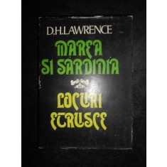 D. H. Lawrence - Marea si Sardinia. Locuri etrusce (1982, editie cartonata)