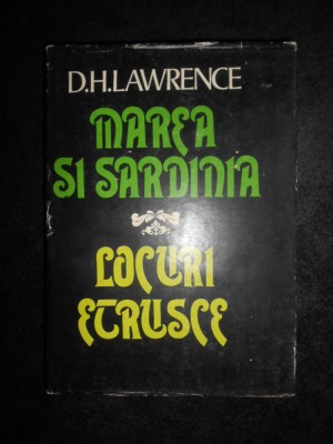 D. H. Lawrence - Marea si Sardinia. Locuri etrusce (1982, editie cartonata) foto