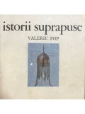 Valeriu Pop - Istorii suprapuse (Editia: 1971)