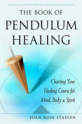 The Book of Pendulum Healing: Charting Your Healing Course for Mind, Body, &amp;amp; Spirit foto