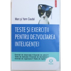 TESTE SI EXERCITII PENTRU DEZVOLTAREA INTELIGENTEI de MARC si YANN CAUDAL, 2011