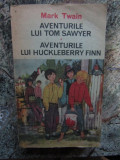 MARK TWAIN - AVENTURILE LUI TOM SAWYER \ AVENTURILE LUI HUCKLEBERRY FINN