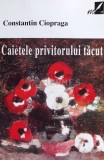 Caietele privitorului tacut - 2001 - Constantin Ciopraga ($N29)