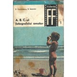 A. B. C.-ul fotografului amator (volumul 1) - E. Iarovici, S. Comanescu