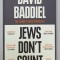 JEWS DON &#039;T COUNT by DAVID BADDIEL , HOW IDENTITY POLITICS FAILED ONE PARTICULAR IDENTITY , 2022