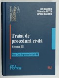 TRATAT DE PROCEDURA CIVILA , VOLUMUL III , NOUL COD DE PROCEDURA CIVILA de ION DELEANU ...SERGIU DELEANU , 2013