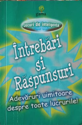 INTREBARI SI RASPUNSURI. ADEVARURI UIMITOARE DESPRE TOATE LUCRURILE-COLECTIV foto