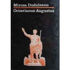 Octavianus Augustus - Mircea Duduleanu