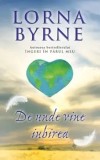 Cumpara ieftin De unde vine iubirea/Lorna Byrne