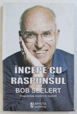 INCEPE CU RASPUNSUL de BOB SEELERT , 2009 foto