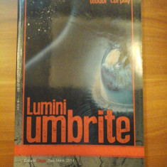 LUMINI UMBRITE - Teodor CURPAS (dedicatie si autograf pentru general Iulian Vlad )