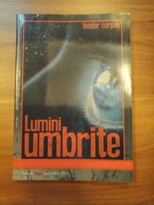 LUMINI UMBRITE - Teodor CURPAS (dedicatie si autograf pentru general Iulian Vlad ) foto