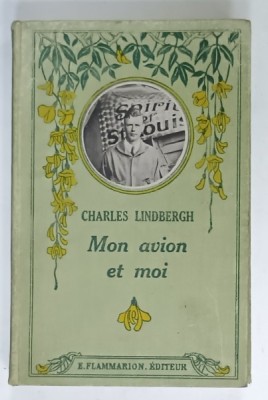 MON AVION ET MOI par CHARLES LINDBERGH , MA VIE DEPUIS MON ENFANCE JUSQU &amp;#039;AU LENDEMAIN DE MA TRAVERSEE , 1927, EDITIE CARTONATA foto