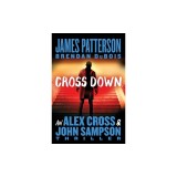 Cross Down: An Alex Cross and John Sampson Thriller