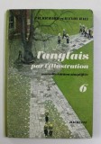 L &#039;ANGLAIS PAR L &#039;ILLUSTRATION par P.M. RICHARD et WENDY HALL , CLASSE DE SIXIEME , 1965