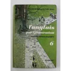 L &#039;ANGLAIS PAR L &#039;ILLUSTRATION par P.M. RICHARD et WENDY HALL , CLASSE DE SIXIEME , 1965