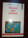 Drumul catre servitute- Friedrich A. Hayek