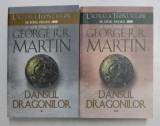 DANSUL DRAGONILOR de GEORGE R.R. MARTIN , VOLUMELE I - II , 2013