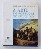 A ARTE EM PORTUGAL NO SECULO XIX de JOSE - AUGUSTO FRANCA , PRIMEIRO VOLUME , 1990, TEXT IN LIMBA PORTUGHEZA