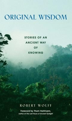 Original Wisdom: Stories of an Ancient Way of Knowing foto
