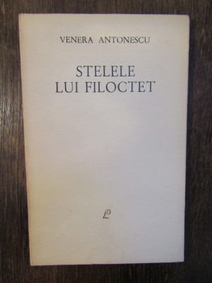 Stelele lui Filoctet - Venera Antonescu (autograf, dedicație pt. Victor Stoleru) foto