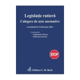 Carte Legislatie Rutiera - Colectie Acte Normative, Editia 30, Autori Flavius Anghelache, Florian Tudorache