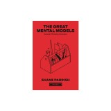 The Great Mental Models, Volume 1: General Thinking Concepts