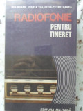 Radiofonie pentru Tineret - I.M. Iosif, V.P. Ganea, Editura Militara 1986, Carte Tehnica, 238 Pagini