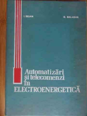 Automatizari Si Telecomenzi In Electroenergetica - I. Bejan G. Balaban ,539177 foto
