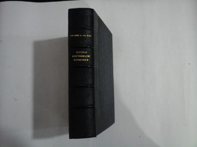 ISTORIA DOCTRINELOR ECONOMICE DE LA FIZIOCRATI PANA AZI - CHARLES GIDE * CHARLES RIST -1926 foto