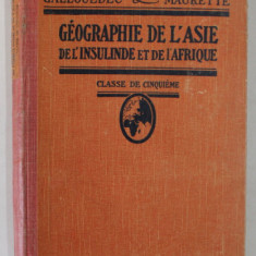 GEOGRAPHIE DE L 'ASIE DE L 'INSULINDE ET DE L 'AFRIQUE , CLASSE DE CINQUIEME par L. GALLOUDEC et F. MAURETTE , 1930