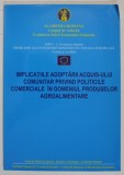 IMPLICATIILE ADOPTARII ACQUISU- ULUI COMUNITAR ...IN DOMENIUL PRODUSELOR AGROALIMENTARE , ANII &#039; 2000
