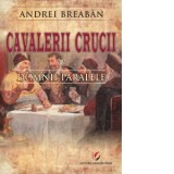 Cavalerii Crucii. Volumul 2: Domnii paralele - Andrei Breaban