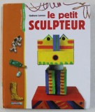 LE PETIT SCULPTEUR par GAETANE LANNOY , 2008