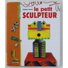 LE PETIT SCULPTEUR par GAETANE LANNOY , 2008