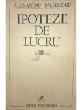Alexandru Paleologu - Ipoteze de lucru (Editia: 1980)