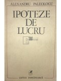 Alexandru Paleologu - Ipoteze de lucru (editia 1980)