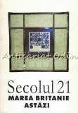 Secolul 21. Marea Britanie Astazi - Revista De Sinteza Nr.: 8-12/2002