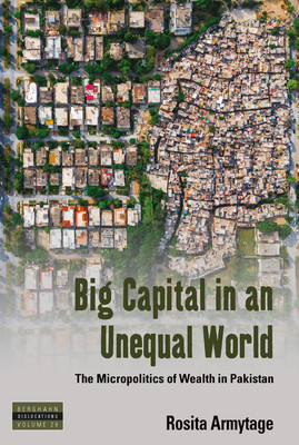 Big Capital in an Unequal World: The Micropolitics of Wealth in Pakistan foto