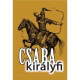 Csaba kir&aacute;lyfi