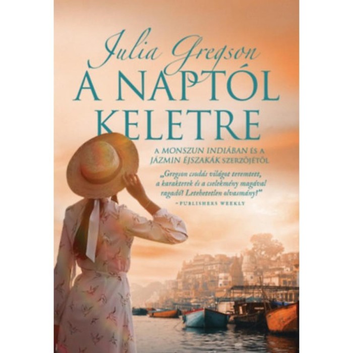 A napt&oacute;l keletre - Julia Gregson