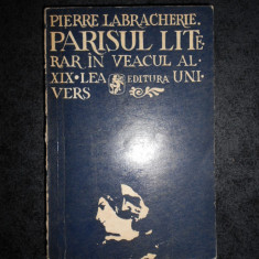 PIERRE LABRACHERIE - PARISUL LITERAR IN VEACUL AL XIX-LEA