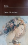 Bella de Jean Giraudoux, editura Universal Dalsi Institutul European, 1998, limba romana, 171 pagini