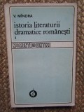V. Mindra - Istoria literaturii dramatice romanesti, vol. I (semnata)