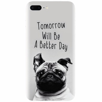 Husa silicon pentru Apple Iphone 7 Plus, Tomorrow Will Be A Better Day Pug foto
