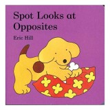 Cumpara ieftin Spot Looks at Opposites, Eric Hill