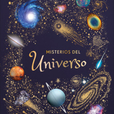 The Mysteries of the Universe: Discover the Best-Kept Secrets of Space