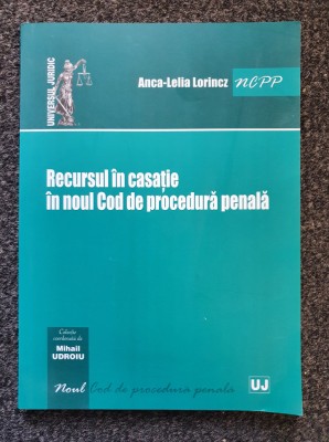 RECURSUL IN CASATIE IN NOUL COD DE PROCEDURA PENALA - Lorincz foto