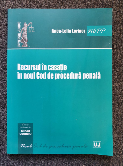 RECURSUL IN CASATIE IN NOUL COD DE PROCEDURA PENALA - Lorincz