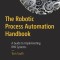 The Robotic Process Automation Handbook: A Guide to Implementing Rpa Systems